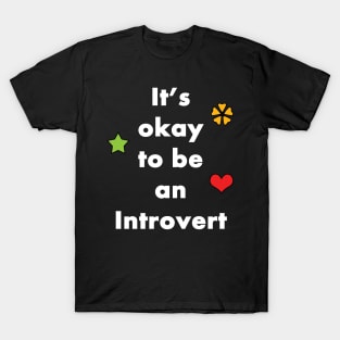 It's Okay To Be An Introvert - Typography Design 2 T-Shirt